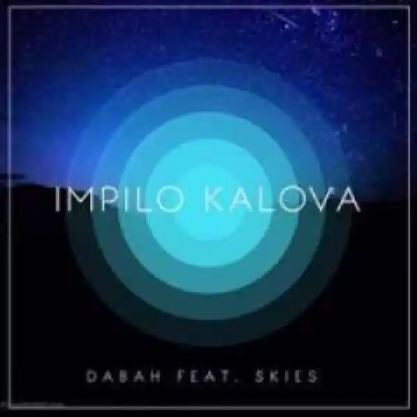 Dabah - Impilo kaLova Ft. Skies